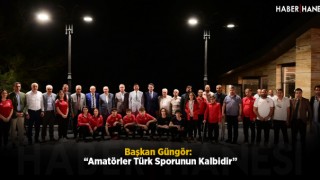 Başkan Güngör: “Amatörler Türk Sporunun Kalbidir”