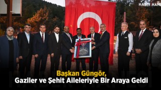 Başkan Güngör, Gaziler ve Şehit Aileleriyle Bir Araya Geldi