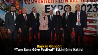 Başkan Güngör, “Tam Bana Göre Festival” Etkinliğine Katıldı