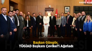Başkan Güngör, TÜGİAD Başkanı Çevikel’i Ağırladı
