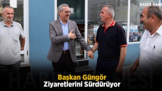 Başkan Güngör Ziyaretlerini Sürdürüyor