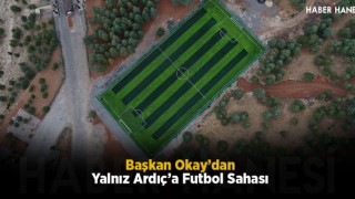 Başkan Okay’dan Yalnız Ardıç’a Futbol Sahası