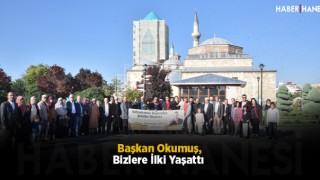 Başkan Okumuş, Bizlere İlki Yaşattı