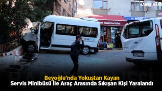 Beyoğlu'nda Yokuştan Kayan Servis Minibüsü İle Araç Arasında Sıkışan Kişi Yaralandı