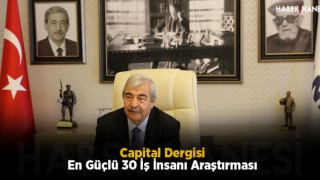 Capital Dergisi En Güçlü 30 İş İnsanı Araştırması