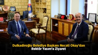 Dulkadiroğlu Belediye Başkanı Necati Okay’dan Rektör Yasım’a Ziyaret