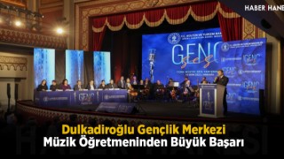 Dulkadiroğlu Gençlik Merkezi Müzik Öğretmeninden Büyük Başarı