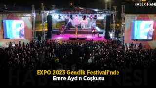 EXPO 2023 Gençlik Festivali’nde Emre Aydın Coşkusu