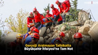 Gerçeği Aratmayan Tatbikatta Büyükşehir İtfaiyesi’ne Tam Not