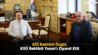 KİÜ Rektörü Özgül, KSÜ Rektörü Yasım’ı Ziyaret Etti