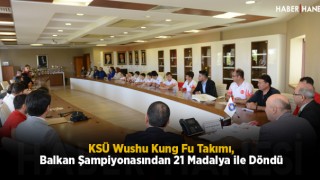 KSÜ Wushu Kung Fu Takımı, Balkan Şampiyonasından 21 Madalya ile Döndü