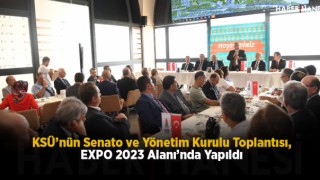 KSÜ’nün Senato ve Yönetim Kurulu Toplantısı, EXPO 2023 Alanı’nda yapıldı