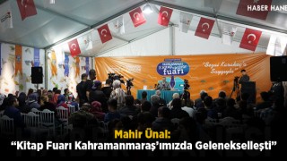 Mahir Ünal: “Kitap Fuarı Kahramanmaraş’ımızda Gelenekselleşti”