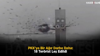 PKK'ya Bir Ağır Darbe Daha: 18 Terörist Leş Edildi