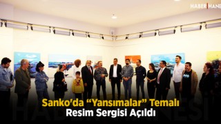 Sanko'da “Yansımalar” Temalı Resim Sergisi Açıldı