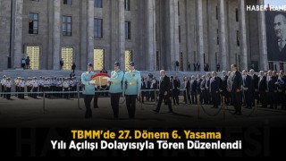 TBMM'de 27. Dönem 6. Yasama Yılı Açılışı Dolayısıyla Tören Düzenlendi