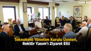 Teknokent Yönetim Kurulu Üyeleri, Rektör Yasım’ı Ziyaret Etti