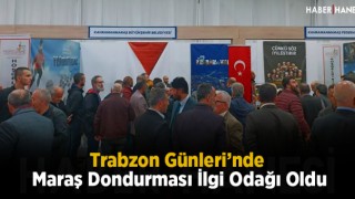 Trabzon Günleri’nde Maraş Dondurması İlgi Odağı Oldu