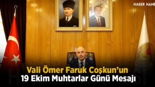 Vali Ömer Faruk Coşkun’un 19 Ekim Muhtarlar Günü Mesajı