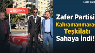 Zafer Partisi Kahramanmaraş İl Teşkilatı Sahaya İndi