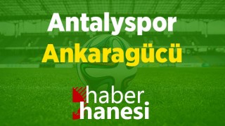 Antalyaspor-Ankaragücü Maçı Ne Zaman? Saat Kaçta? HANGİ KANALDA ?