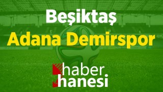 Beşiktaş-Adana Demirspor Maçı Ne Zaman? Saat Kaçta? ve Sıkça Sorulan Sorular