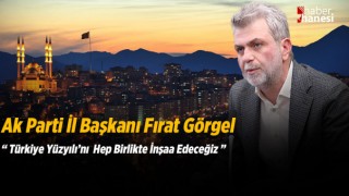 AK Parti İl Başkanı Görgel, “Türkiye Yüzyılı’nı Hep Birlikte İnşa Edeceğiz”