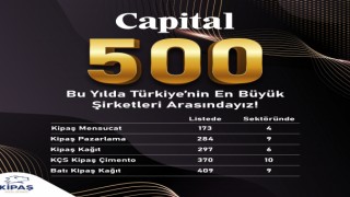 KİPAŞ HOLDİNG CAPİTAL 500’DE 5 ŞİRKETİYLE YER ALDI