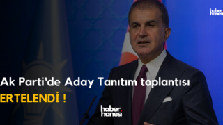 Ak Parti Aday Tanıtımı Ertelendi ?