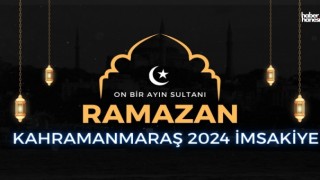 Kahramanmaraş 2024 Ramazan İmsakiyesi: İftar, İmsak ve Sahur Saatleri