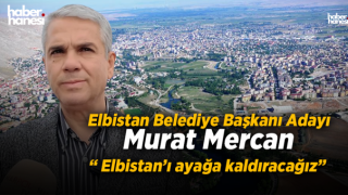 Mercan - Elbistan'ı Ayağa Kaldıracağız