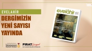 Kahramanmaraş'ta Kültür ve Sanatın Nabzı: Evelahir Dergisi 22. Sayısı Çıktı!