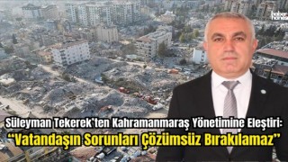 İYİ Parti'den Yetkililere Eleştiri: 'Kahramanmaraş Halkının İhtiyaçları Karşılanmalı'