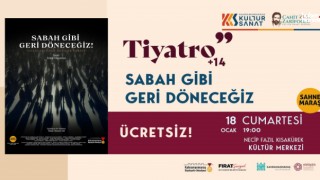'Sabah Gibi Geri Döneceğiz' Kahramanmaraş’ta Seyirciyle Buluşuyor!