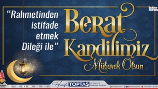 Başkan Toptaş’tan Berat Kandili Mesajı: “Bu Gece Af ve Arınma Gecesidir”