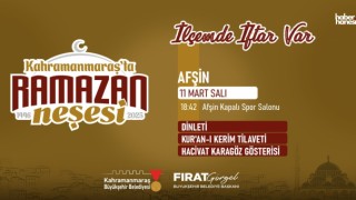 Kahramanmaraş Büyükşehir’den Afşin’e Özel İftar Programı