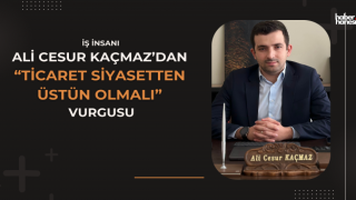 Ali Cesur Kaçmaz: Ticaret Siyasetten Bağımsız Değerlendirilmeli
