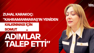 Zuhal Karakoç: “Kahramanmaraş’ın yeniden kalkınması için somut adımlar talep etti”