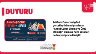 Kahramanmaraş'ta 24 Ocak’taki Anne ve Çocuk Etkinliği İleri Bir Tarihe Ertelendi!