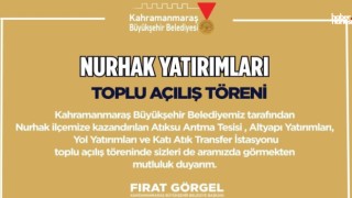 Kahramanmaraş Büyükşehir’in Nurhak’a Kazandırdığı Yatırımların Toplu Açılışı Yapılacak