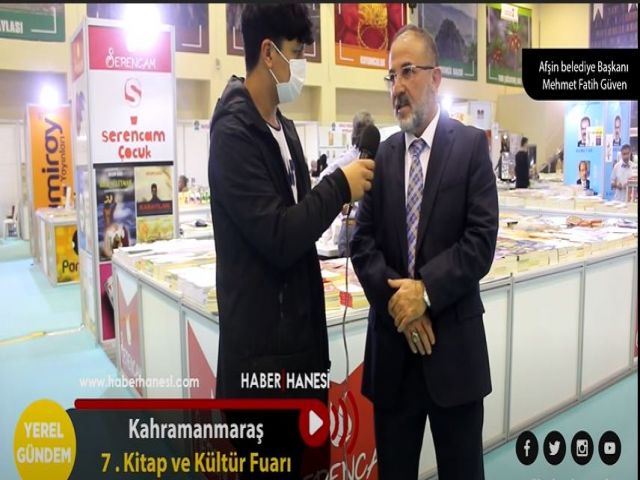 Afşin Belediye Başkanı Mehmet Fatih Güven Kahramanmaraş Kitap ve Kültür Fuarını Değerlendirdi