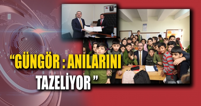 HAYRETTİN GÜNGÖR ESKİ OKULUNU ZİYARET ETTİ