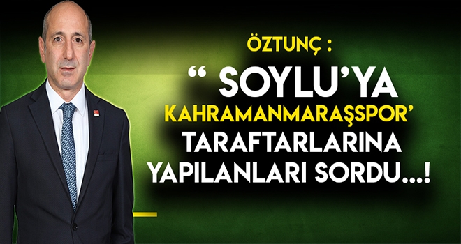Öztunç, - Kahramanmaraşspor Edeler Grubuna Saldırıyı Meclis Gündemine taşıdı!