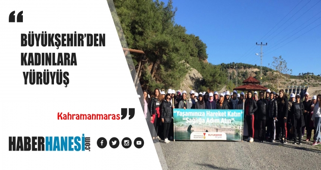 BÜYÜKŞEHİR’DEN KADINLARA YÜRÜYÜŞ
