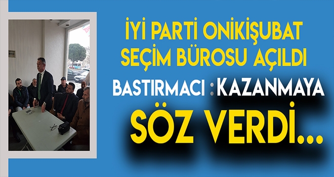 İYİ PARTİ SEÇİM BÜROSUNU AÇTI