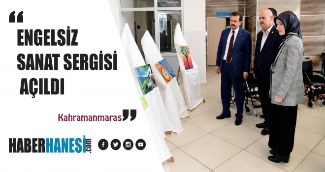 ENGELSİZ SANAT SERGİSİ AÇILDI