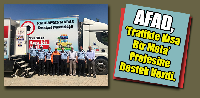 AFAD, ‘Trafikte Kısa Bir Mola’ Projesine Destek Verdi.