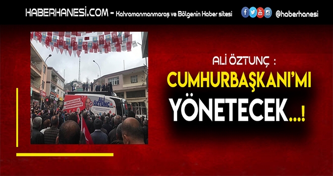 ÖZTUNÇ - CUMHURBAŞKANI MI YÖNETECEK?