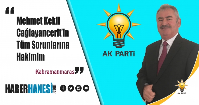 Mehmet Kekil - Çağlayancerit’in Tüm Sorunlarına Hakimim
