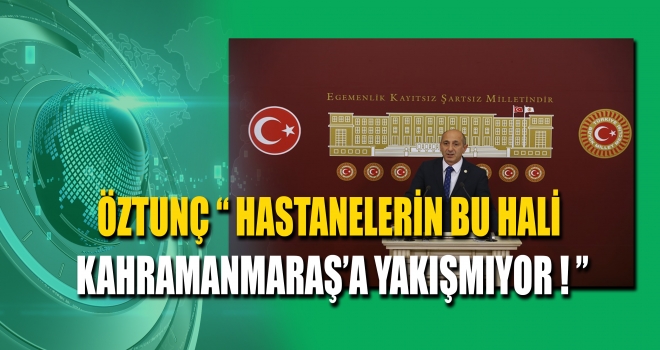 Öztunç’tan Sağlık Bakanı’na - ‘Yatırımların Yerleri Değiştirildi, Artı Proje Eklenmedi!’